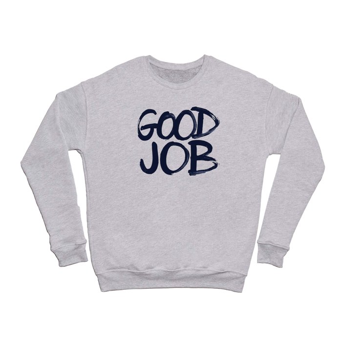 Good Job Crewneck Sweatshirt