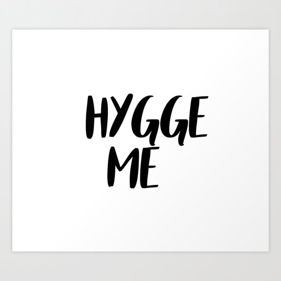 Hygge me Art Print