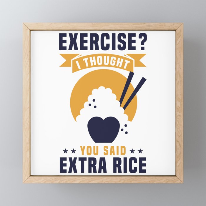EXERCISE? I THOUGHT YOU SAID EXTRA RICE Framed Mini Art Print