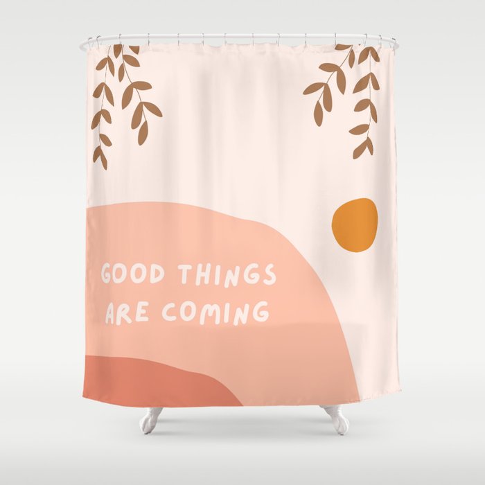 good things are coming Shower Curtain
