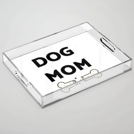 dog mom  Acrylic Tray