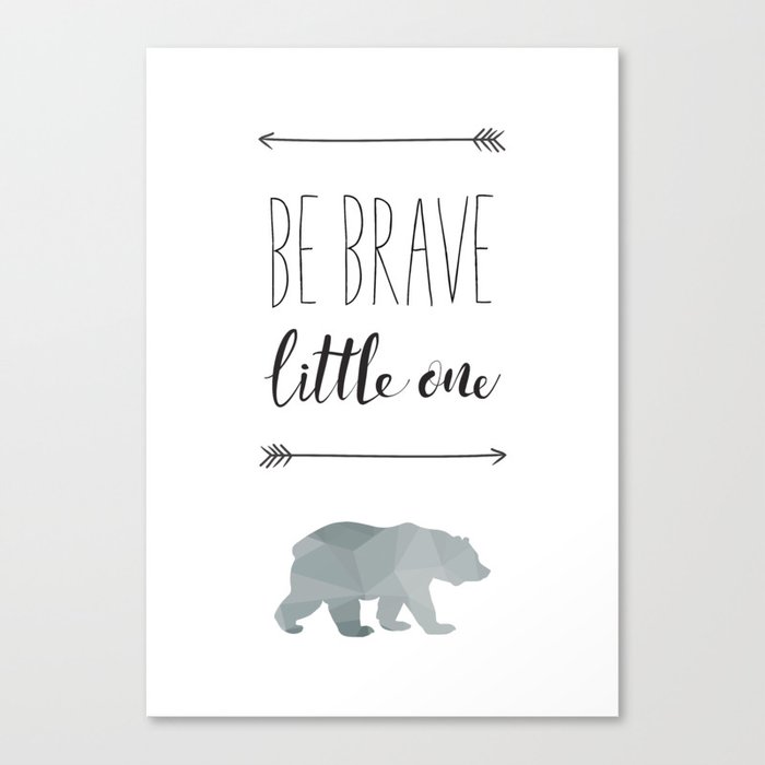 Be Brave Little One Canvas Print By Libbiecarr Society6