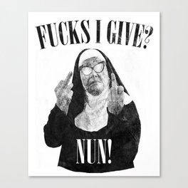 Funny Fucks I Give, Nun Saying Canvas Print
