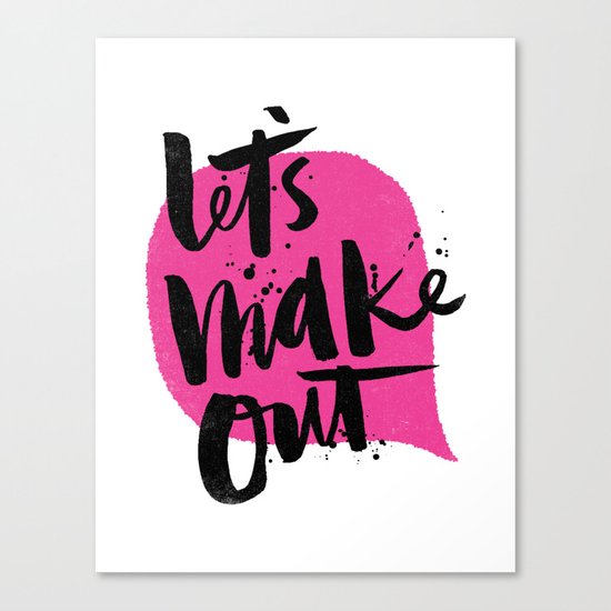 Let's make out Canvas Print