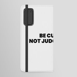 Be Curious Not Judgemental Android Wallet Case