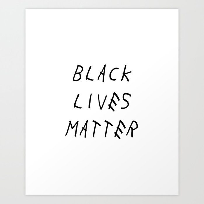 Black Lives Matter. Activist. BLM. Movement. I Can't Breathe. George Floyd. Civil Rights. Justice. Art Print