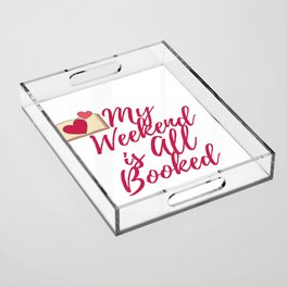 My Weekend is All Booked Acrylic Tray