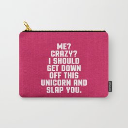 Down Off This Unicorn Funny Quote Carry-All Pouch