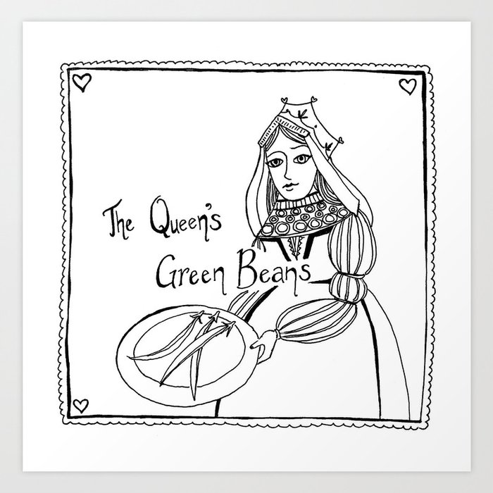 The Queen's Green Beans Art Print