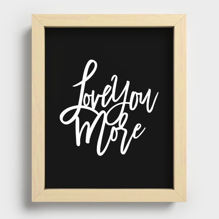 Love You More Recessed Framed Print