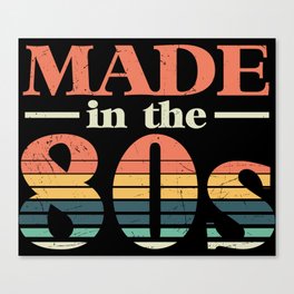 Made In The 80s Retro Vintage Birthday Canvas Print