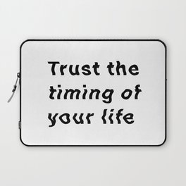Trust The Timing of Your Life Laptop Sleeve