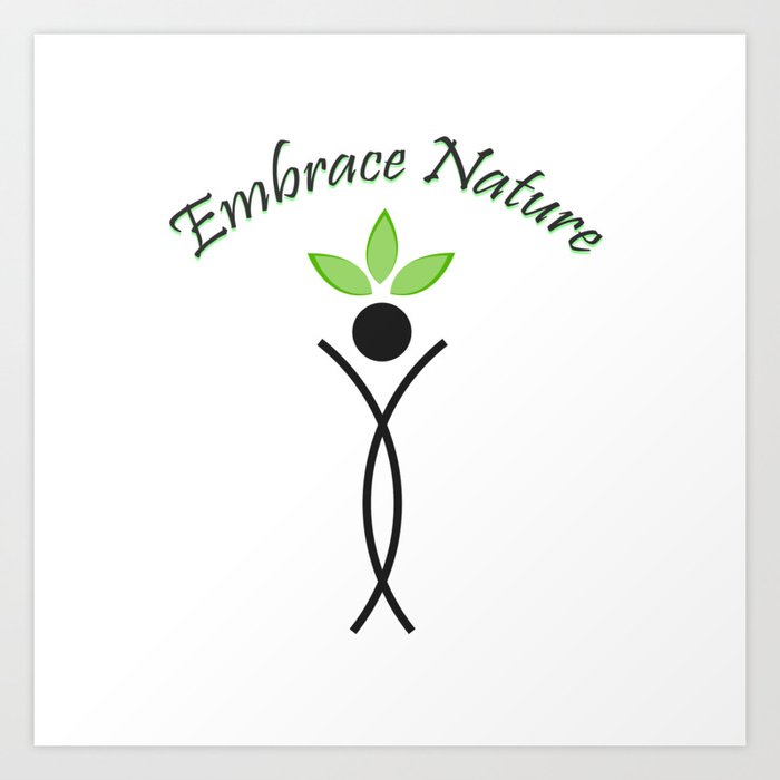 Embrace Nature- The graphic portrays the need to save the environment Art Print