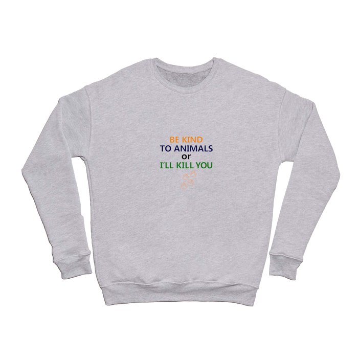 BE KIND TO ANIMALS - Crewneck Sweatshirt