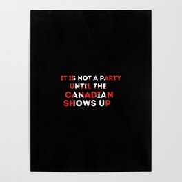it's not a party until Canadian show Poster