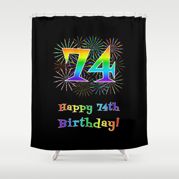 74th Birthday - Fun Rainbow Spectrum Gradient Pattern Text, Bursting Fireworks Inspired Background Shower Curtain