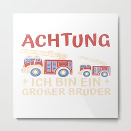 Achtung ich bin ein großer Bruder Metal Print | Gift, Giftidea, German, Germansaying, Graphicdesign, Brother, Text, Quote, Funnysayings, Firebrigade 