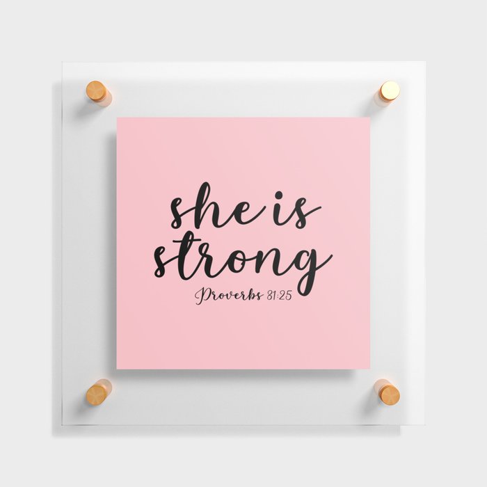 She is strong Proverbs 31:25 Floating Acrylic Print
