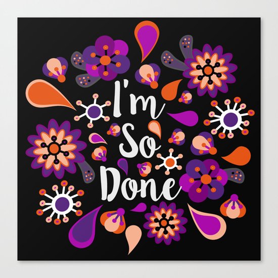 I'm So Done Canvas Print