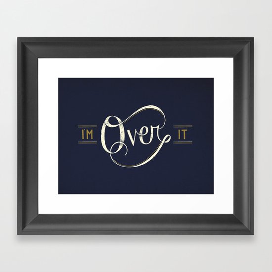 I'm Over It Framed Art Print