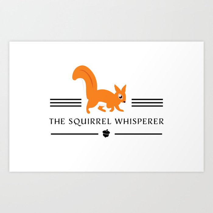 The Squirrel Whisperer Art Print