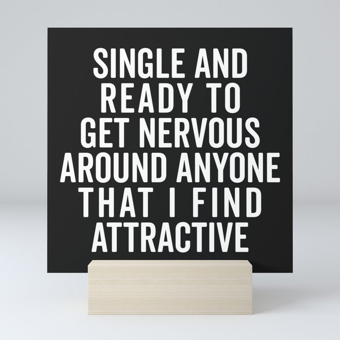 Single And Nervous Funny Quote Mini Art Print