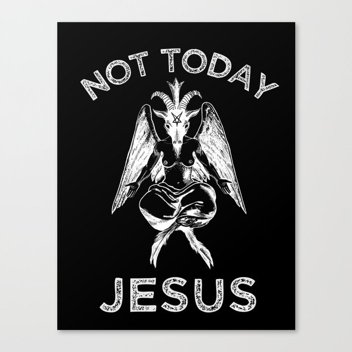 Not Today Jesus Canvas Print