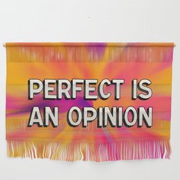 Perfect Is An Opinion No2 Wall Hanging