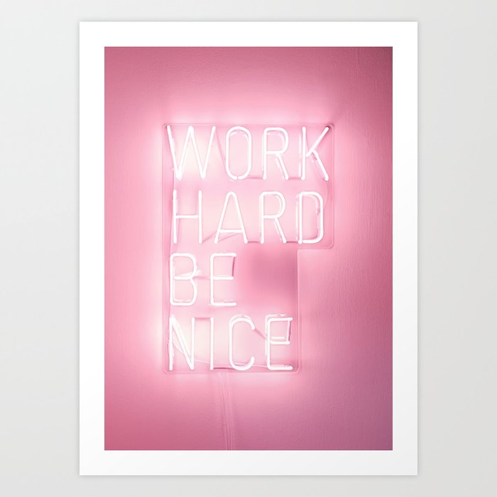 Work Hard, Be Nice Kunstdrucke Work Hard, Be Nice Kunstdrucke