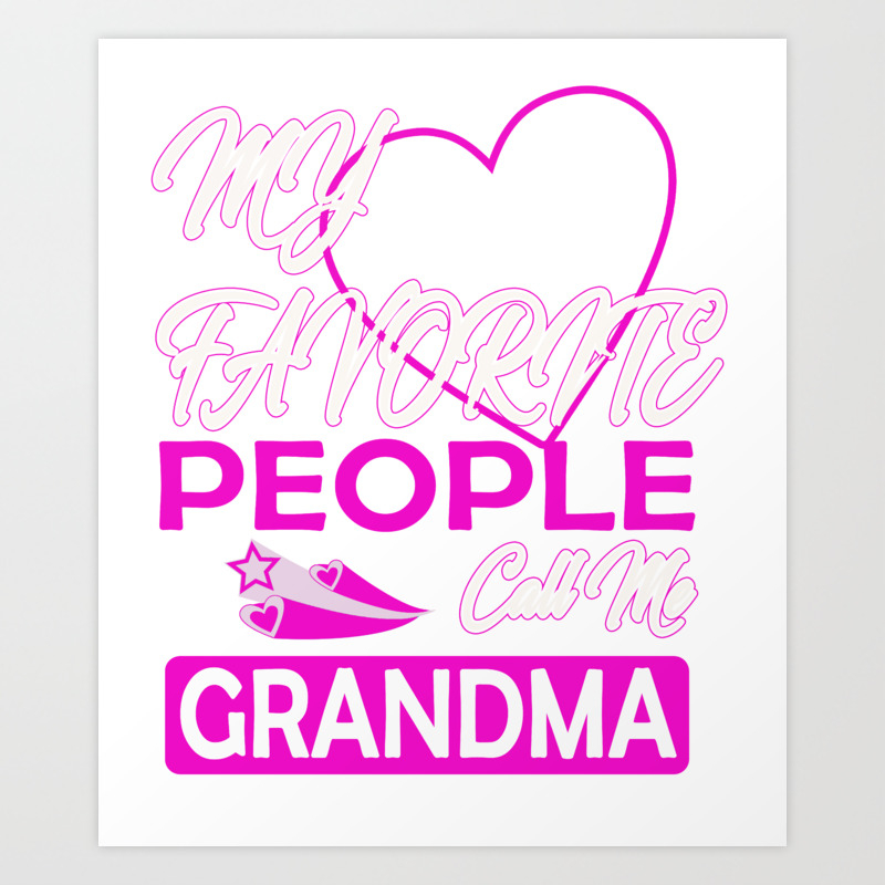 My Favorite People Call Me Grandma For Grandmother Design Art