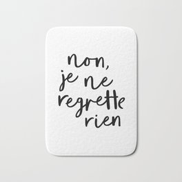 Non Je Ne Regrette Rien black and white typography wall art home decor life quote handwritten lol Bath Mat | Phrase, Saying, France, Inspirational, Fashion, Edith, Quotes, Woman, Vogue, French 