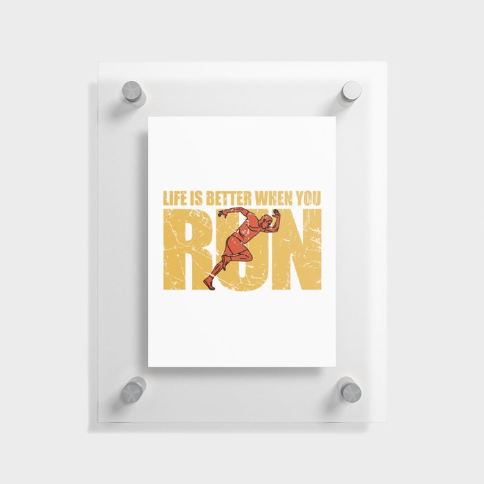 Life Is Better When You Run Floating Acrylic Print