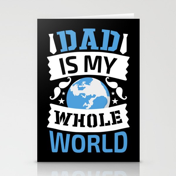 Dad Is My Whole World Stationery Cards
