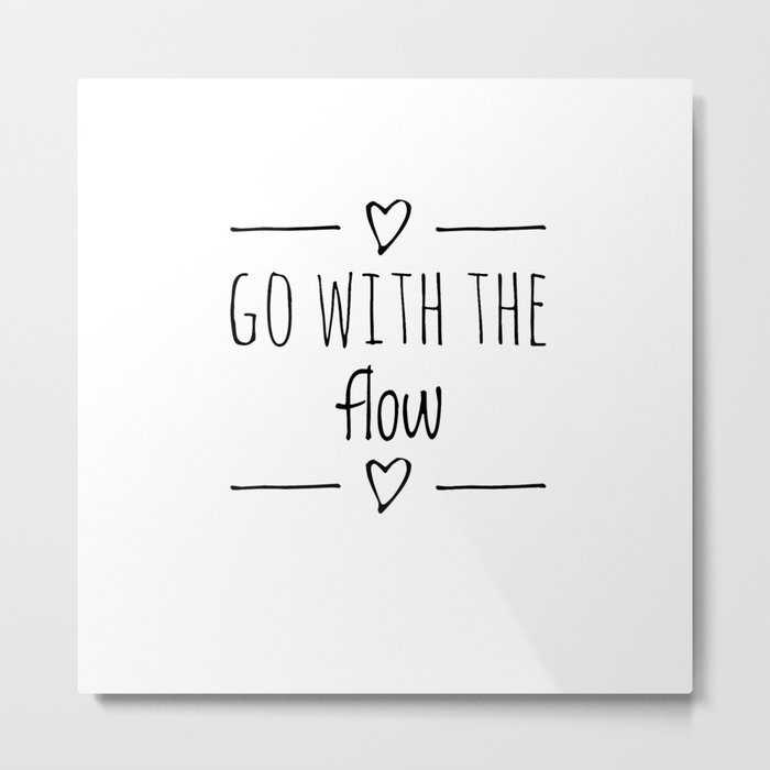Go with the flow Metal Print
