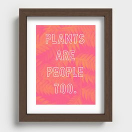Plants Are People Too Recessed Framed Print