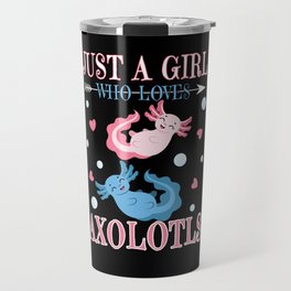 Girl Loves Axolotls Walking Fish Kawaii Axolotl Travel Mug