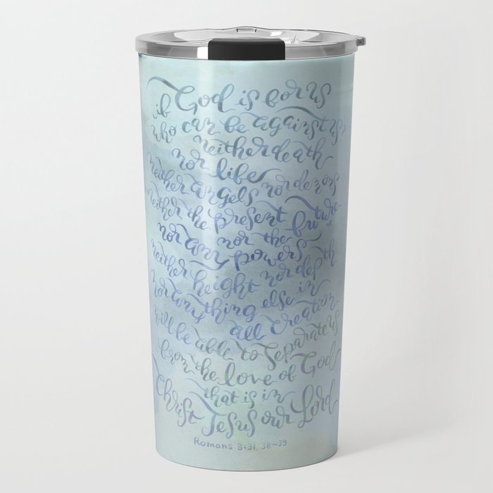 Who Can Be Against Us? - Romans 8:31, 38~39 Travel Mug