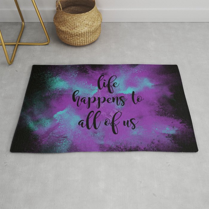 Life happens to all of us Rug