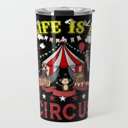 Life Is A Circus Funny Carnival Party Travel Mug