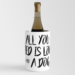 All you need is love and a dog quote Wine Chiller