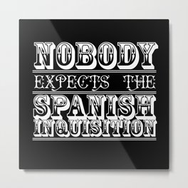 Best of british tv | Monty Python | Nobody expects the Spanish inquisition Metal Print