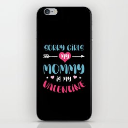 Sorry Girls Mommy Is My Valentine iPhone Skin