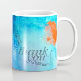 Thank you for being my friend! Coffee Mug