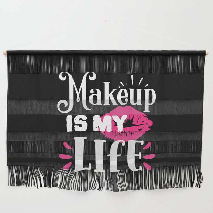 Makeup Is My Life Beauty Quote Wall Hanging