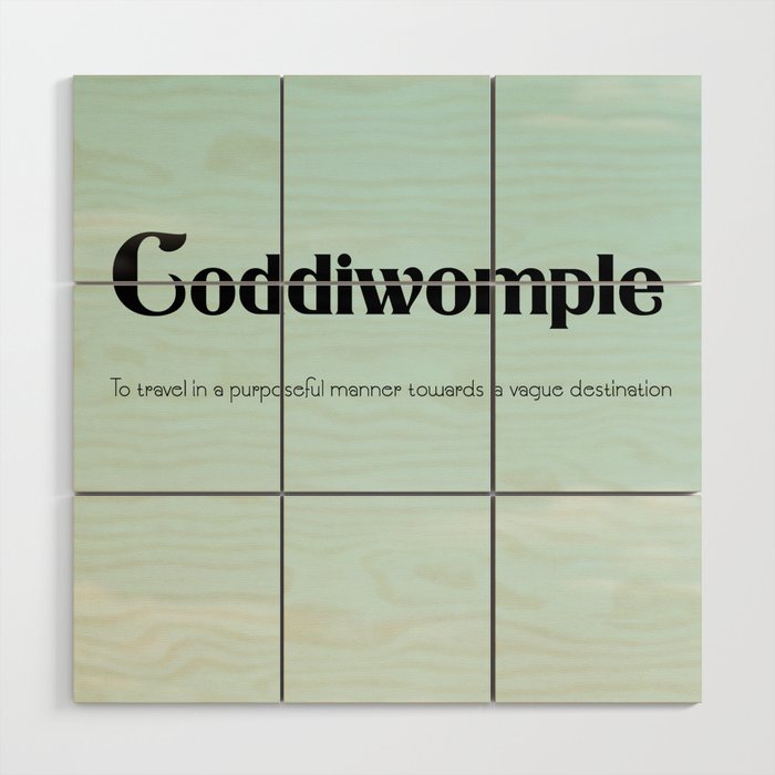 Coddiwomple "To travel in a purposeful manner towards a vague destination" Wood Wall Art