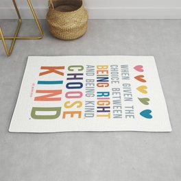 When Given the Choice Between Being Right and Being Kind, Choose Kind Quote Art Rug