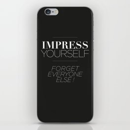 IMPRESS YOURSELF ! FORGET EVERYONE ELSE ! iPhone Skin