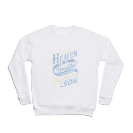 I know heaven is a beautiful dad Crewneck Sweatshirt