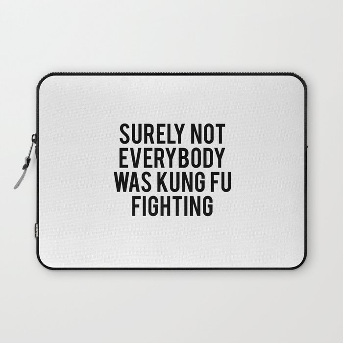 Surely not everybody was kung fu fighting Laptop Sleeve