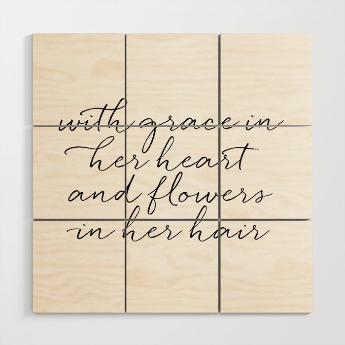 With Grace In Her Heart & Flowers In Her Hair Wood Wall Art